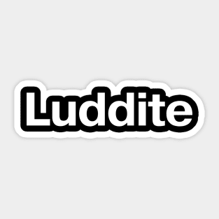 Luddite Sticker